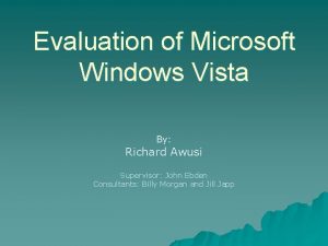 Evaluation of Microsoft Windows Vista By Richard Awusi