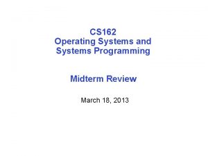 CS 162 Operating Systems and Systems Programming Midterm