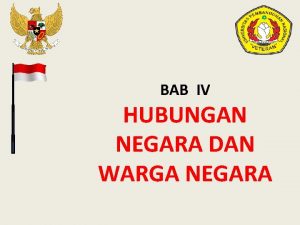 BAB IV HUBUNGAN NEGARA DAN WARGA NEGARA INDONESIA