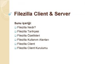 Filezilla Client Server Sunu ierii q Filezilla Nedir