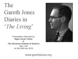 The Gareth Jones Diaries in The Living Presentation