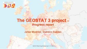 The GEOSTAT 3 project Progress report Jerker Mostrm