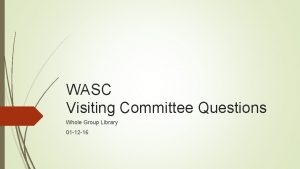 WASC Visiting Committee Questions Whole Group Library 01