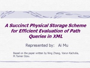 A Succinct Physical Storage Scheme for Efficient Evaluation