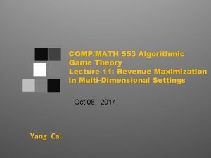 COMPMATH 553 Algorithmic Game Theory Lecture 11 Revenue