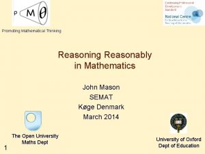 Promoting Mathematical Thinking Reasonably in Mathematics John Mason