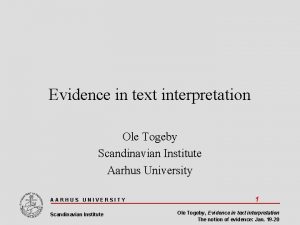 Evidence in text interpretation Ole Togeby Scandinavian Institute