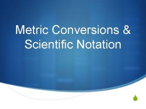 Metric Conversions Scientific Notation S I Metric Conversions