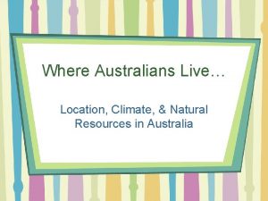 Where Australians Live Location Climate Natural Resources in