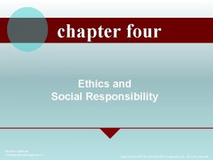 chapter four Ethics and Social Responsibility Mc GrawHillIrwin