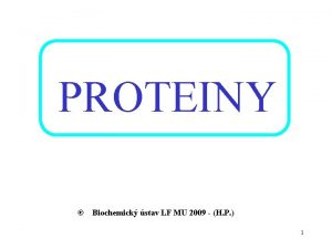 PROTEINY Biochemick stav LF MU 2009 H P