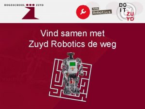 Vind samen met Zuyd Robotics de weg Voorstellen