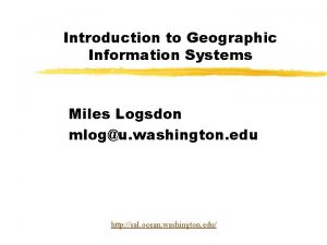 Introduction to Geographic Information Systems Miles Logsdon mlogu