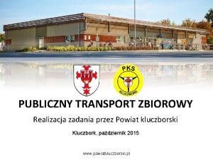 PUBLICZNY TRANSPORT ZBIOROWY Realizacja zadania przez Powiat kluczborski