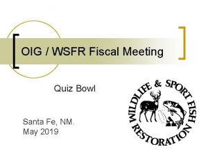 OIG WSFR Fiscal Meeting Quiz Bowl Santa Fe