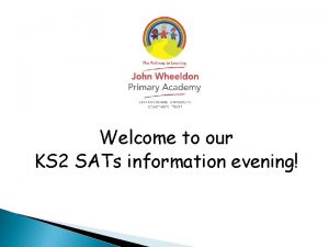 Welcome to our KS 2 SATs information evening