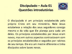 Discipulado Aula 01 Questes introdutrias O discipulado um