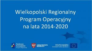 Wielkopolski Regionalny Program Operacyjny na lata 2014 2020