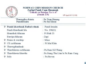NORWAY CHIN MISSION CHURCH Zarhpi Pumh Caan Hmannak