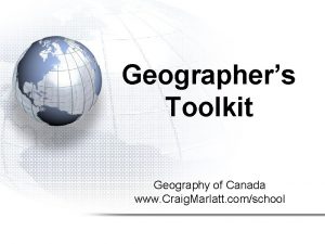 Geographers Toolkit Geography of Canada www Craig Marlatt