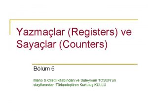 Yazmalar Registers ve Sayalar Counters Blm 6 Mano