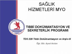 SALIK HZMETLER MYO TIBB DOKMANTASYON VE SEKRETERLK PROGRAMI