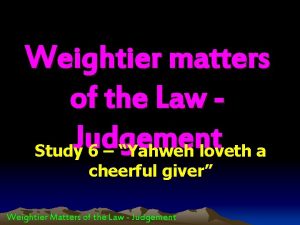 Weightier matters of the Law Judgement Study 6
