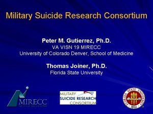 Military Suicide Research Consortium Peter M Gutierrez Ph