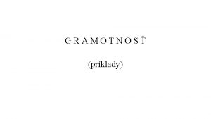 GRAMOTNOS prklady Gramotnos Odborn text argumentatvny Gramotnos Odborn