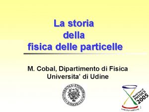 La storia della fisica delle particelle M Cobal