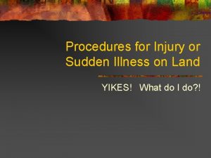 Procedures for Injury or Sudden Illness on Land