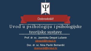 Dobrodoli Uvod u psihologiju i psihologijske teorijske sustave