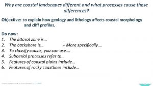 Why are coastal landscapes different and what processes