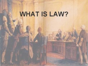 WHAT IS LAW TM Jurisprudence The study of