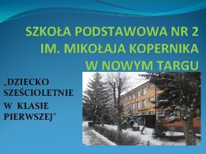 SZKOA PODSTAWOWA NR 2 IM MIKOAJA KOPERNIKA W