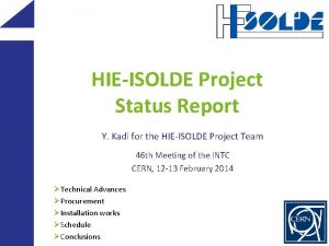 HIEISOLDE Project Status Report Y Kadi for the