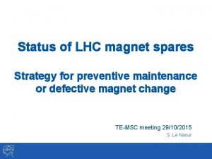 Status of LHC magnet spares Strategy for preventive