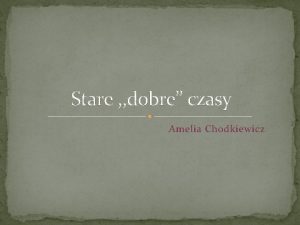 Stare dobre czasy Amelia Chodkiewicz Historia mojej rodziny