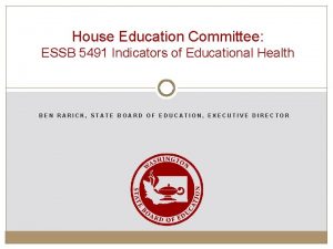 House Education Committee ESSB 5491 Indicators of Educational