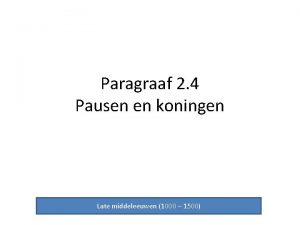 Paragraaf 2 4 Pausen en koningen Late middeleeuwen