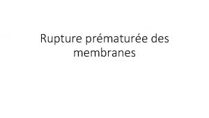 Rupture prmature des membranes Plan 0 Dfinition 1