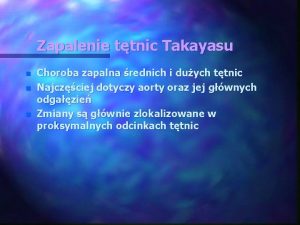 Zapalenie ttnic Takayasu n n n Choroba zapalna