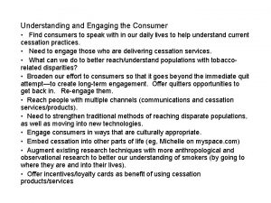 Understanding and Engaging the Consumer Find consumers to