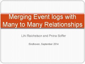 Merging Event logs with Many to Many Relationships