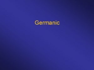 Germanic Verbal Inflection IndoEuropean Germanic present past future