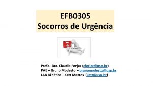 EFB 0305 Socorros de Urgncia Profa Dra Claudia