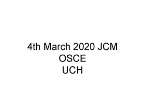 4 th March 2020 JCM OSCE UCH Case