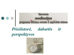 Prieistor dabartis perspektyvos ir Bandomojo teismins mediacijos projekto