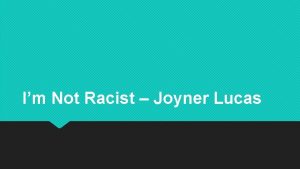 Im Not Racist Joyner Lucas Im Not Racist