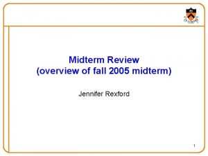 Midterm Review overview of fall 2005 midterm Jennifer